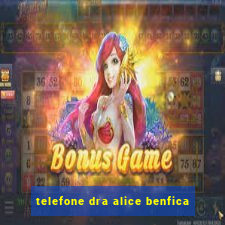 telefone dra alice benfica