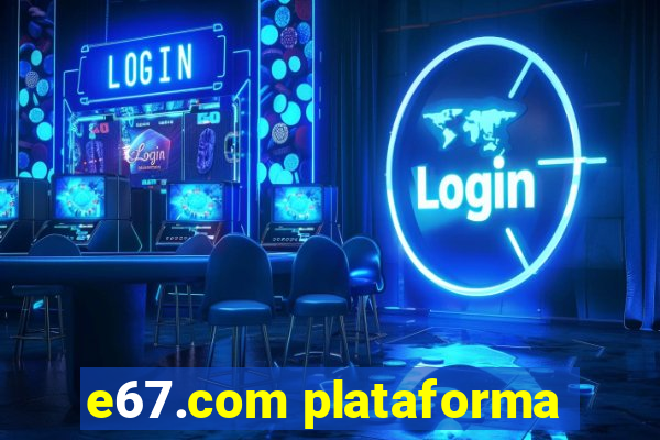 e67.com plataforma