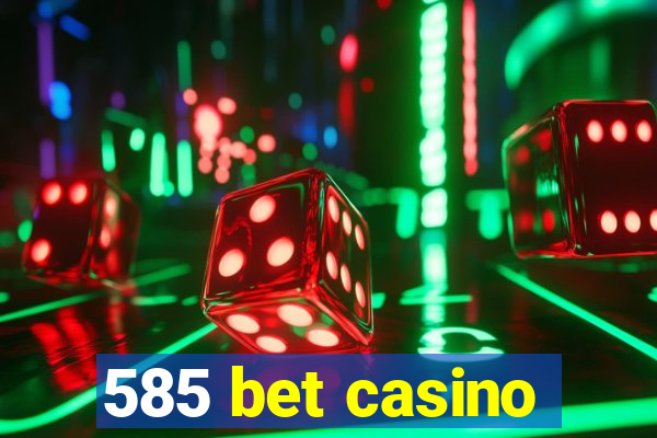 585 bet casino