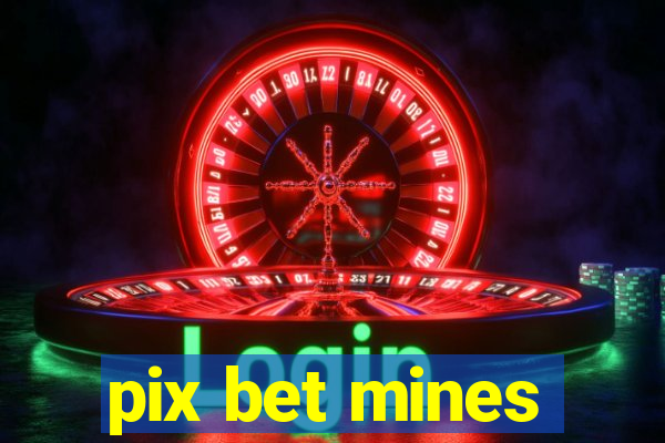 pix bet mines