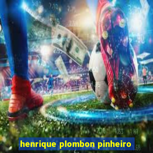 henrique plombon pinheiro