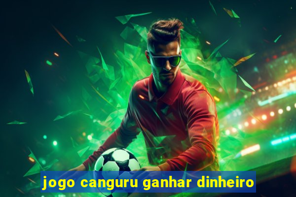 jogo canguru ganhar dinheiro