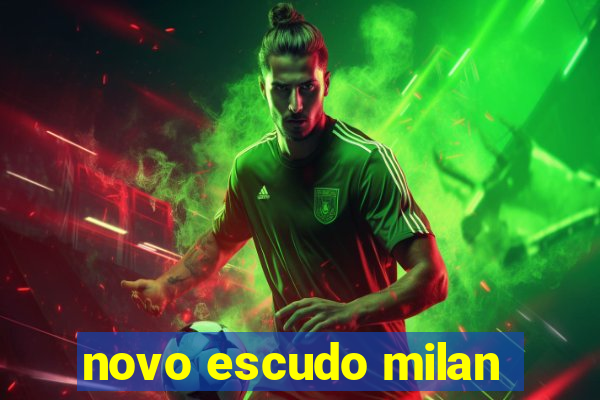 novo escudo milan