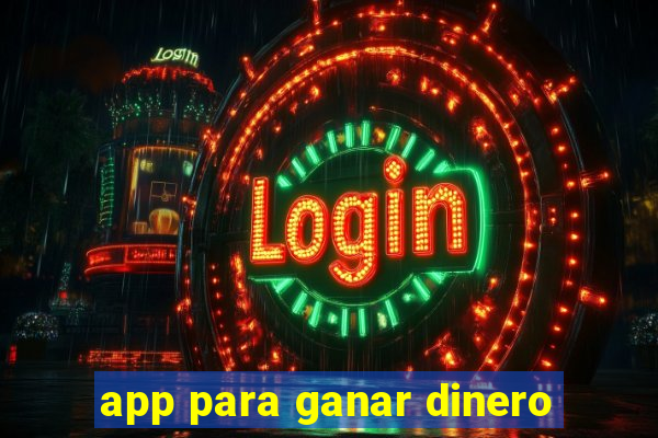 app para ganar dinero