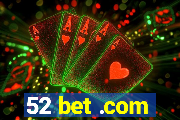 52 bet .com