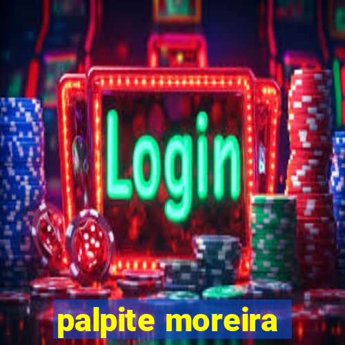 palpite moreira