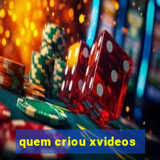 quem criou xvideos