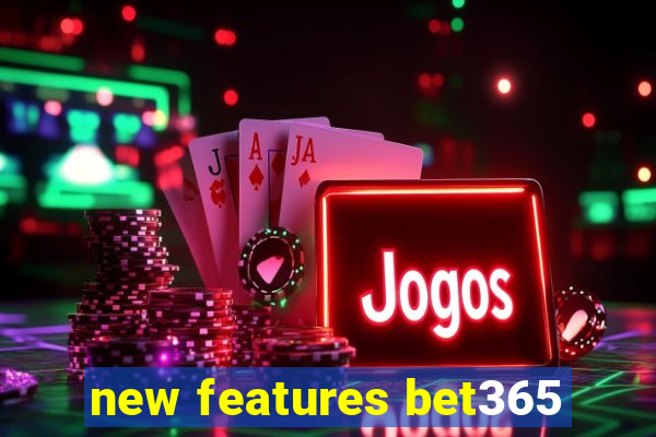 new features bet365