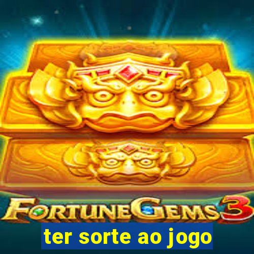 ter sorte ao jogo