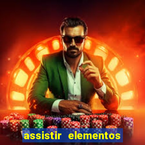 assistir elementos completo dublado