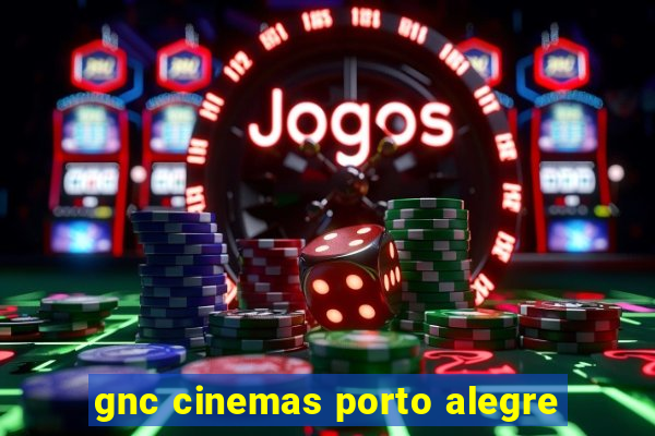 gnc cinemas porto alegre