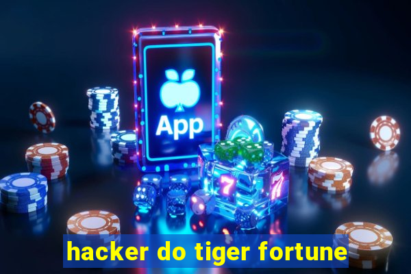 hacker do tiger fortune