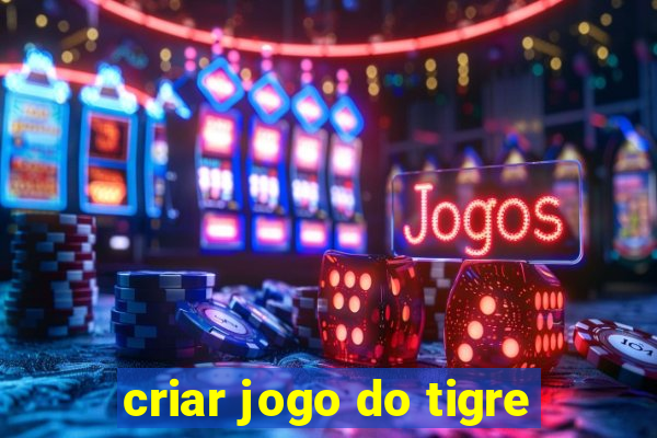 criar jogo do tigre