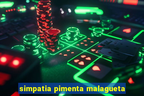 simpatia pimenta malagueta