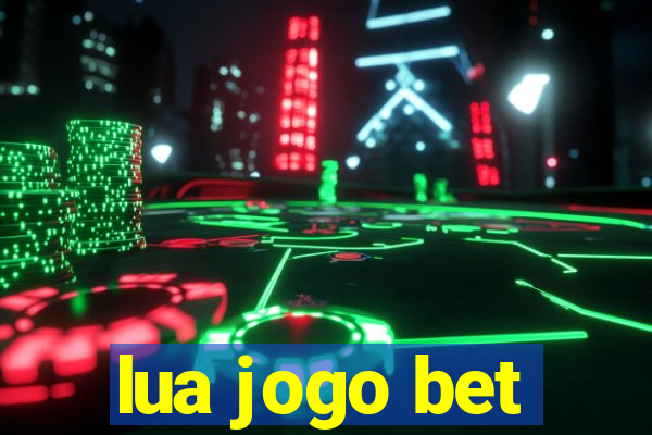 lua jogo bet