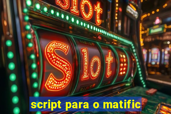 script para o matific