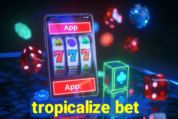 tropicalize bet