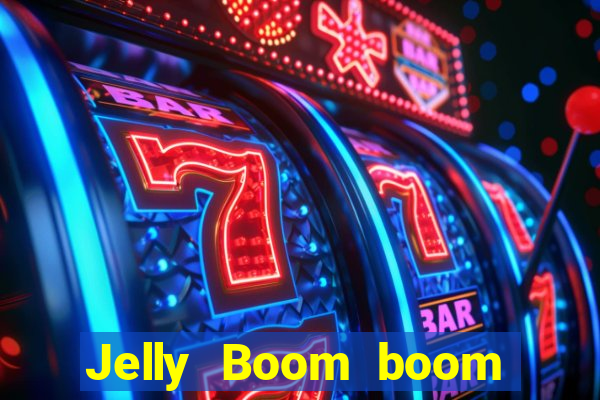 Jelly Boom boom jelly up