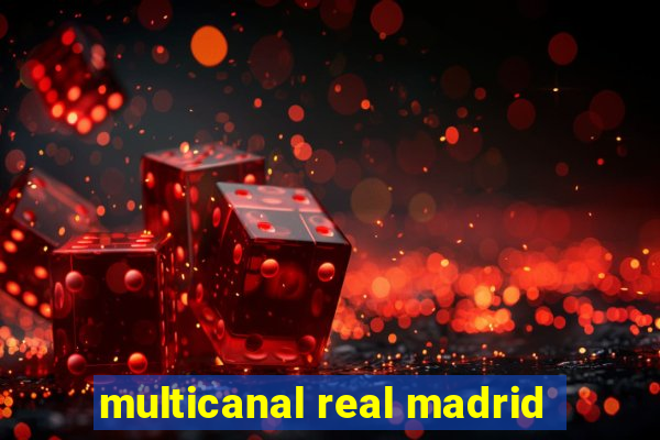 multicanal real madrid