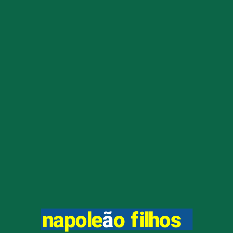 napoleão filhos