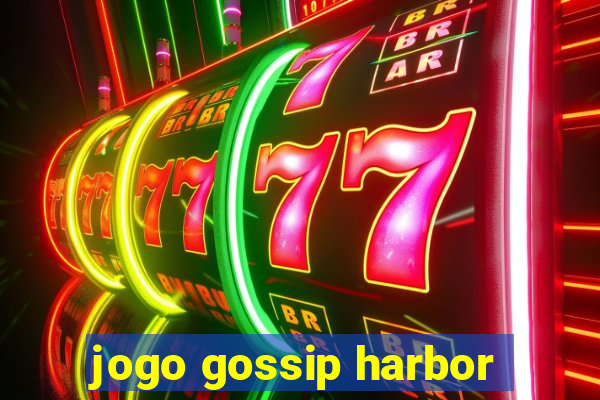 jogo gossip harbor