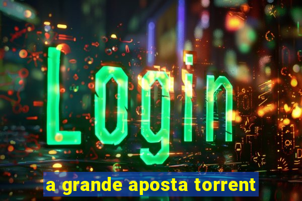 a grande aposta torrent