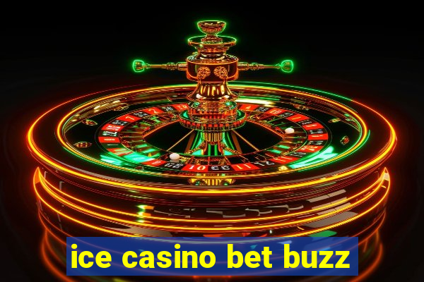 ice casino bet buzz