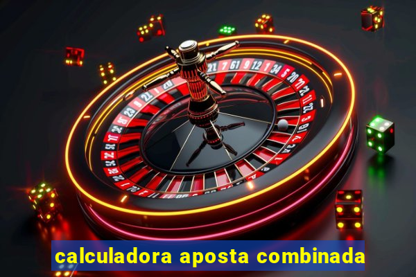 calculadora aposta combinada