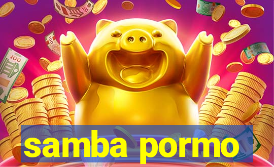 samba pormo