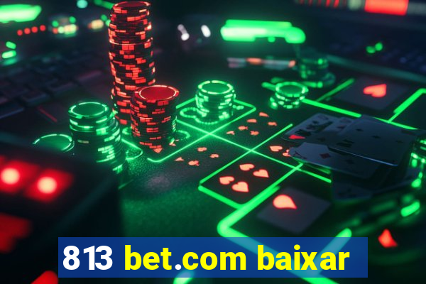 813 bet.com baixar