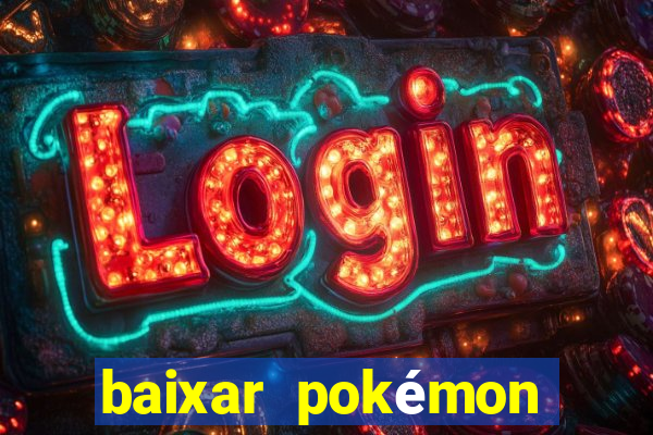 baixar pokémon mundos elementais