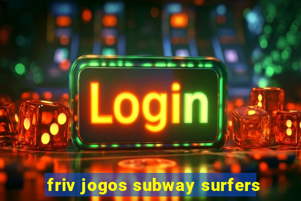 friv jogos subway surfers