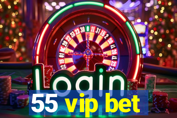 55 vip bet