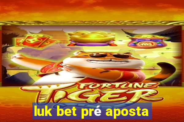 luk bet pré aposta