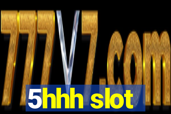 5hhh slot