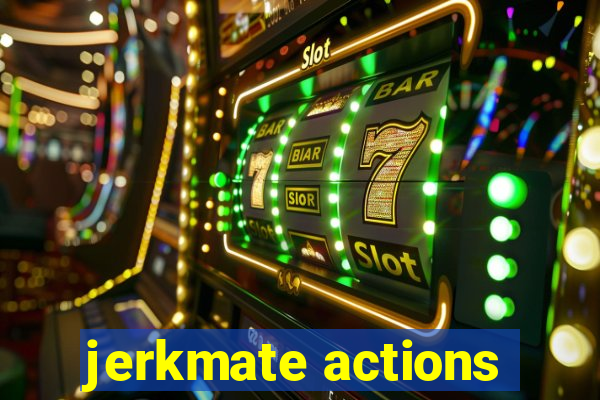 jerkmate actions