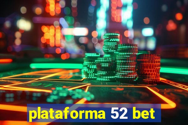 plataforma 52 bet