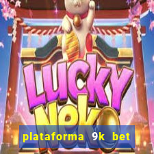 plataforma 9k bet paga mesmo