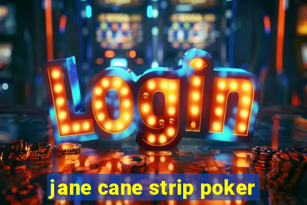 jane cane strip poker