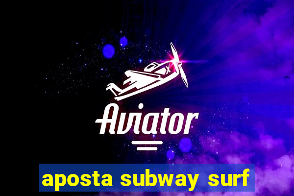 aposta subway surf