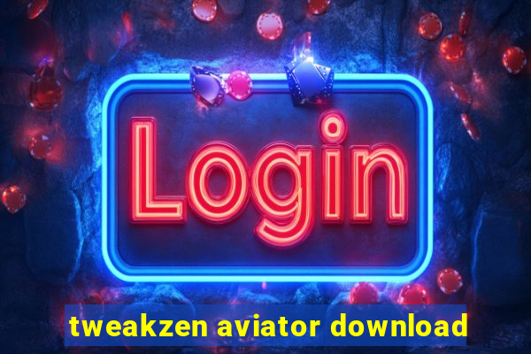 tweakzen aviator download