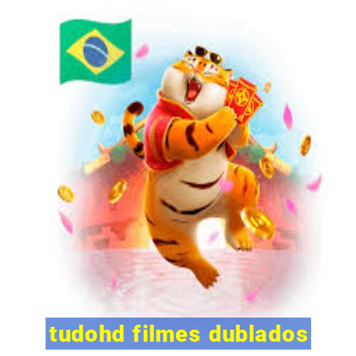 tudohd filmes dublados