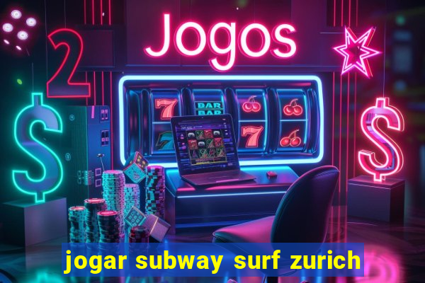 jogar subway surf zurich