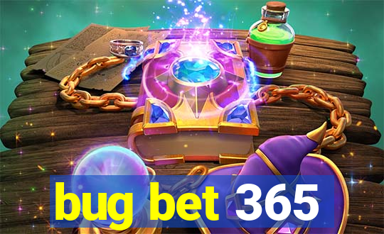 bug bet 365