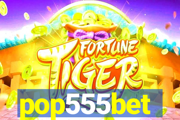 pop555bet