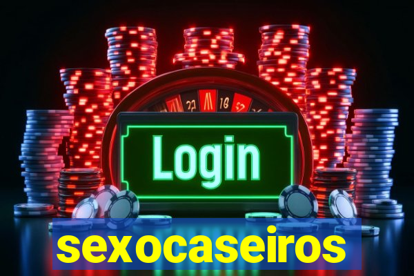 sexocaseiros