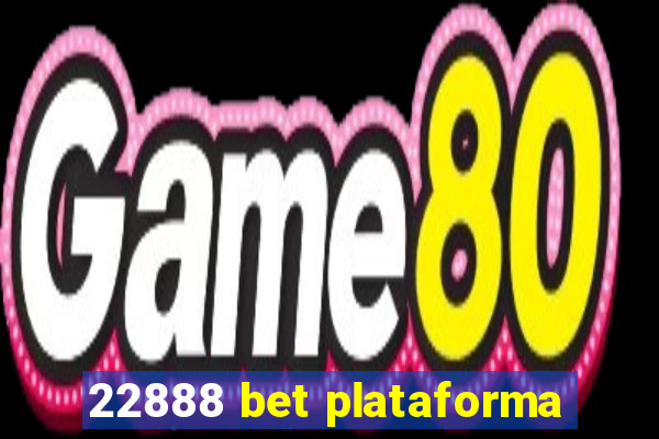 22888 bet plataforma