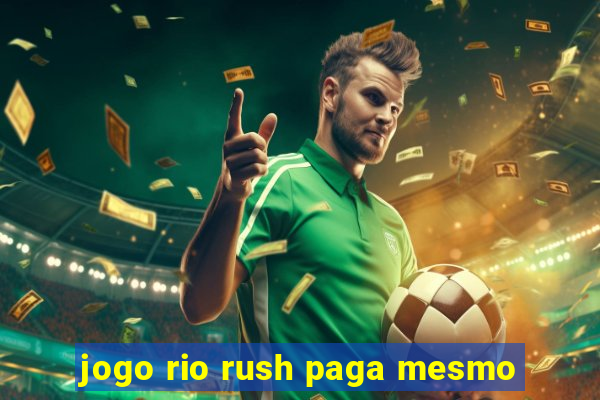 jogo rio rush paga mesmo