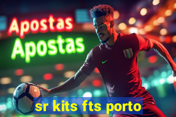 sr kits fts porto