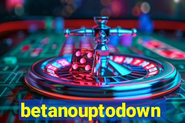 betanouptodown